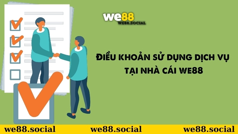 Điều khoản sử dụng tại nhà cái WE88